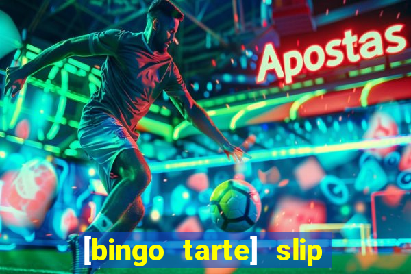 [bingo tarte] slip & stop